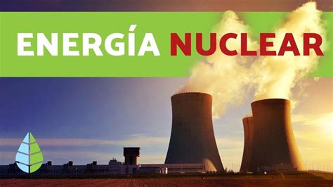 Impacto ambiental de la energía nuclear: claves y consideraciones