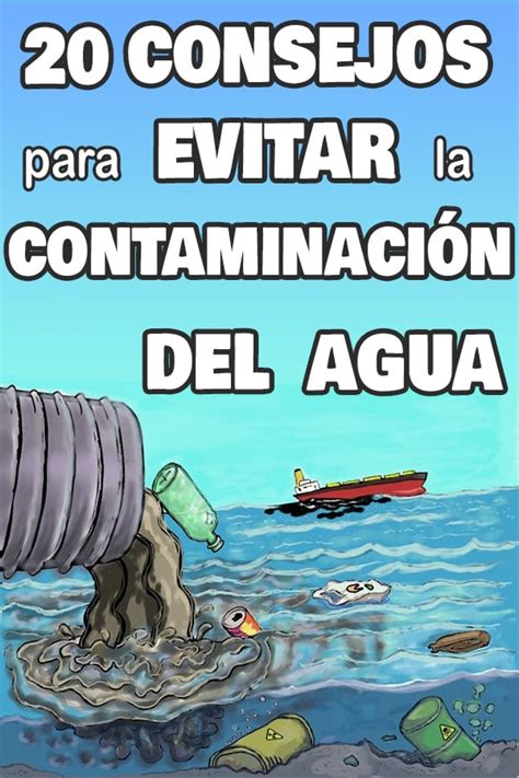 Prevenir la contaminación del agua: Guía eficaz y práctica